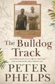 The Bulldog Track: A grandson's story of an ordinary man's war and survival on the other Kokoda trail