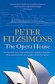 The Opera House: The extraordinary story of the building that symbolises Australia   the people, the secrets, the scandals and t