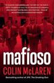 Mafioso: The bloody and compelling history of the Mafia - from its birth in Italy to its invasion of America and present-day glo