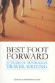 Best Foot Forward: 30 Years of Australian Travel Writing