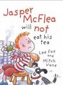 Jasper McFlea Will Not Eat His Tea