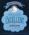 Danny Blue's Really Excellent Dream: A CBCA Notable Book