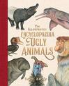 The Illustrated Encyclopaedia of Ugly Animals