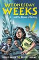 Wednesday Weeks and the Crown of Destiny: Wednesday Weeks: Book 2