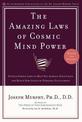 The Amazing Laws of Cosmic Mind Power: Fifteen Simple Laws to Help You Achieve Your Goals and Reach New Levels of Personal Fulfi