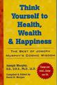 Think Yourself to Health, Wealth and Happiness: The Best of Joseph Murphy's Cosmic Wisdom