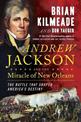 Andrew Jackson And The Miracle Of New Orleans: The Underdog Army That Defeated An Empire