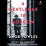 A Gentleman in Moscow: A Novel [Audiobook]