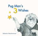 Pug Man's 3 Wishes