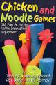 Chicken and Noodle Games:141 Fun Activities w/Innovative Equipmnt