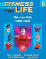 Fitness for Life: Elementary School Classroom Guide: Sixth Grade