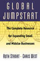Global Jumpstart: The Complete Resource Expanding Small And Midsize Businesses
