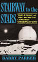 Stairway To The Stars: The Story Of The World's Largest Observatory