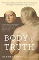 Body of Truth: How Science, History, and Culture Drive Our Obsession with Weight--and What We Can Do about It