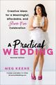A Practical Wedding (Second edition): Creative Ideas for a Beautiful, Affordable, and Stress-free Celebration