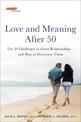 AARP Love and Meaning after 50: The 10 Challenges to Great Relationships-and How to Overcome Them