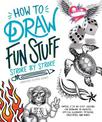 How to Draw Fun Stuff Stroke-by-Stroke: Simple, Step-by-Step Lessons for Drawing 3D Objects, Optical Illusions, Mythical