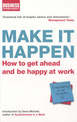 Make It Happen: How to Get Ahead and be Happy at Work