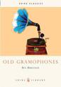 Old Gramophones: And Other Talking Machines