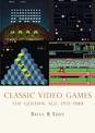 Classic Video Games: The Golden Age 1971-1984