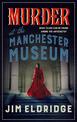 Murder at the Manchester Museum: A whodunnit that will keep you guessing