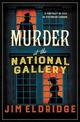 Murder at the National Gallery: The thrilling historical whodunnit