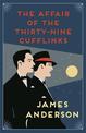 The Affair of the Thirty-Nine Cufflinks: A delightfully quirky murder mystery in the great tradition of Agatha Christie