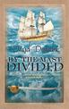 By the Mast Divided: The action-packed maritime adventure series