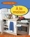 French Words I Use: A La Maison