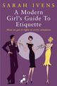 A Modern Girl's Guide To Etiquette: How to get it right in every situation