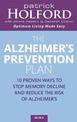 The Alzheimer's Prevention Plan: 10 proven ways to stop memory decline and reduce the risk of Alzheimer's