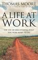 A Life At Work: The joy of discovering what you were born to do