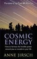 Cosmic Energy: How to harness the invisible power around you to transform your life