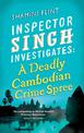 Inspector Singh Investigates: A Deadly Cambodian Crime Spree: Number 4 in series