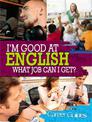 I'm Good At English, What Job Can I Get?