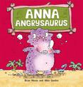 Dinosaurs Have Feelings, Too: Anna Angrysaurus: A Children's Book About Dealing with Anger