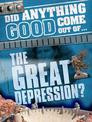 Did Anything Good Come Out of... the Great Depression?