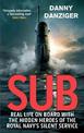 Sub: Real Life on Board with the Hidden Heroes of the Royal Navy's Silent Service
