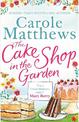 The Cake Shop in the Garden: The feel-good read about love, life, family and cake!