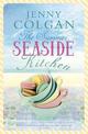 The Summer Seaside Kitchen: Winner of the RNA Romantic Comedy Novel Award 2018