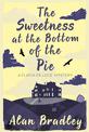 The Sweetness at the Bottom of the Pie: The gripping first novel in the cosy Flavia De Luce series