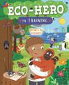 Eco Hero In Training: Become a top ecologist