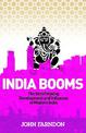 India Booms: The Breathtaking Development and Influence of Modern India