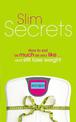 Slim Secrets: How to eat as much as you like and still lose weight
