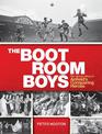 The Boot Room Boys: The Unseen Story of Anfield's Conquering Heroes