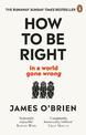 How To Be Right: ... in a world gone wrong