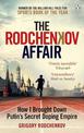 The Rodchenkov Affair: How I Brought Down Russia's Secret Doping Empire - Winner of the William Hill Sports Book of the Year 202