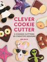 Clever Cookie Cutter: How to Make Creative Cookies with Simple Shapes
