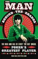The Man Behind the Shades: The Rise and Fall of Poker's Greatest Player