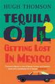 Tequila Oil: Getting Lost In Mexico